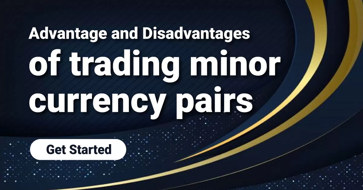 Advantage and Disadvantages of trading minor currency pairs