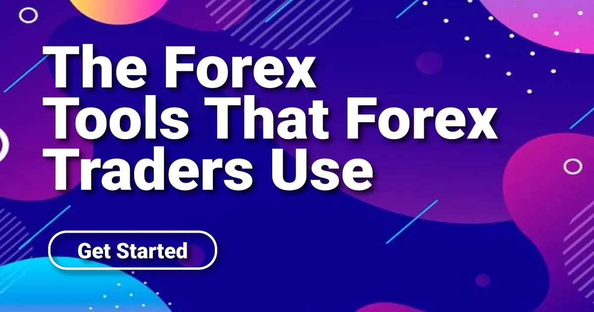 The Forex Tools That Forex Traders Use