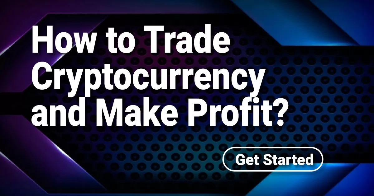How to Trade Cryptocurrency and Make Profit?