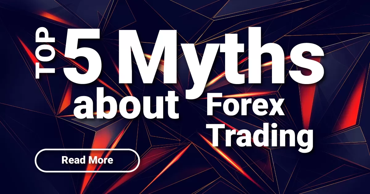 Top 5 Myths about Forex Trading