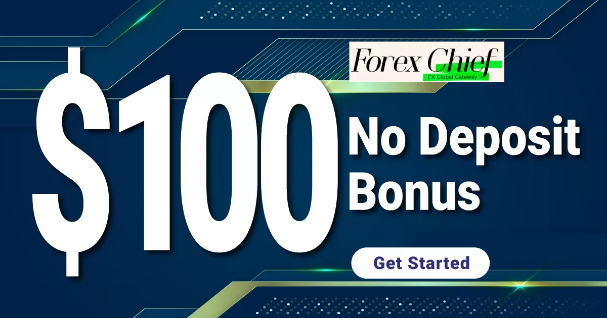 Enjoy Free $100 reward advertised by ForexChief