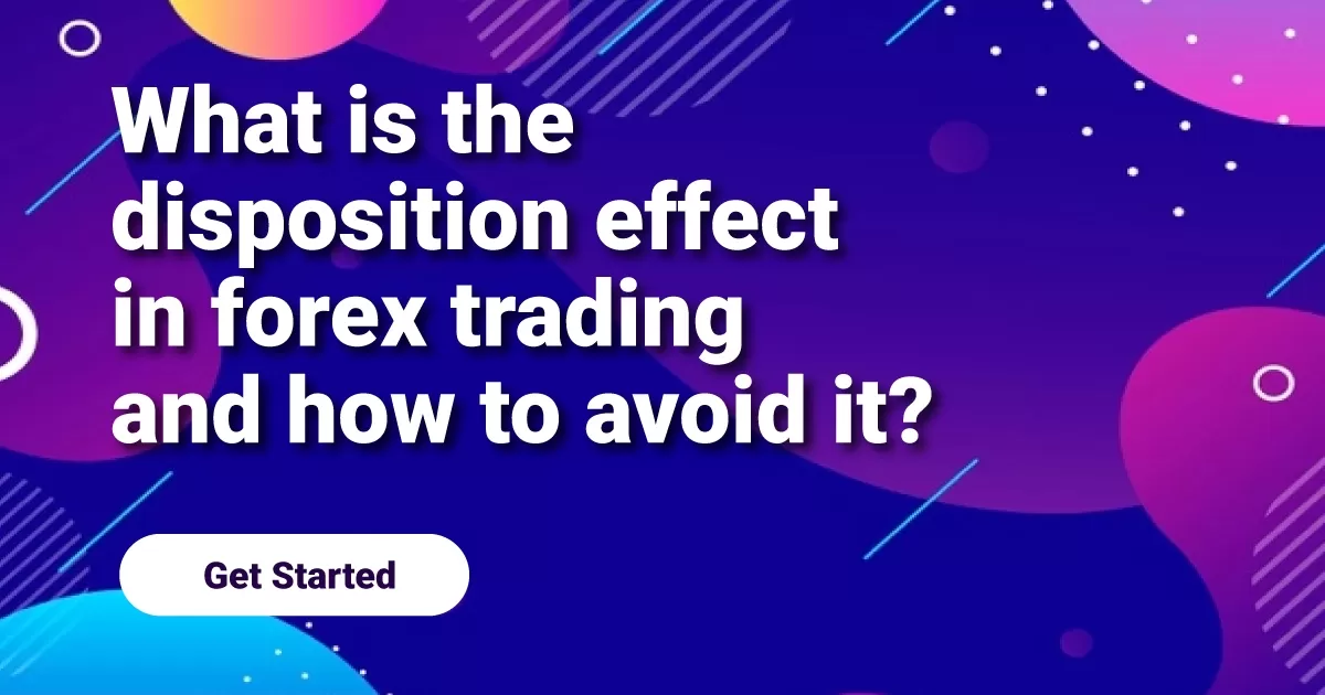 What is the disposition effect in forex trading and how to avoid it?