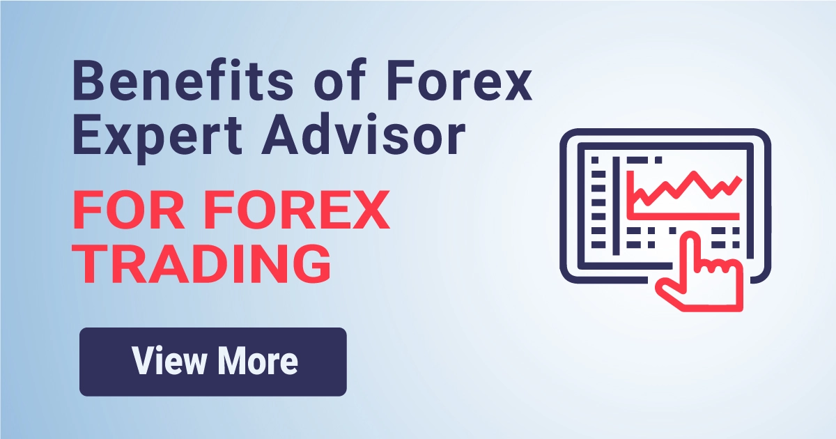 Benefits of Forex Expert Advisor for Forex Trading