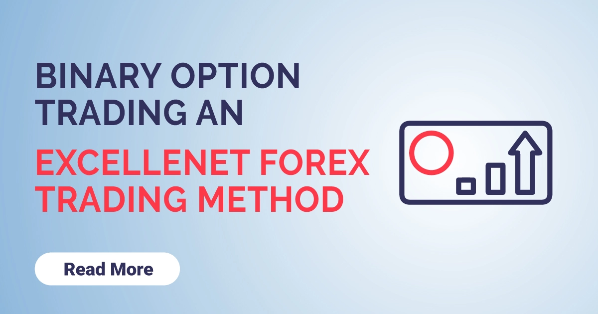 Binary Options Trading an Excellent Forex Trading Method