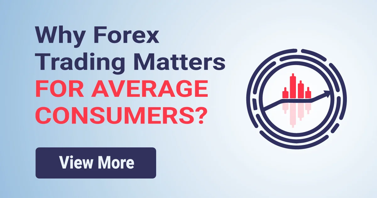 Why Forex Trading Matters for Average Consumers?