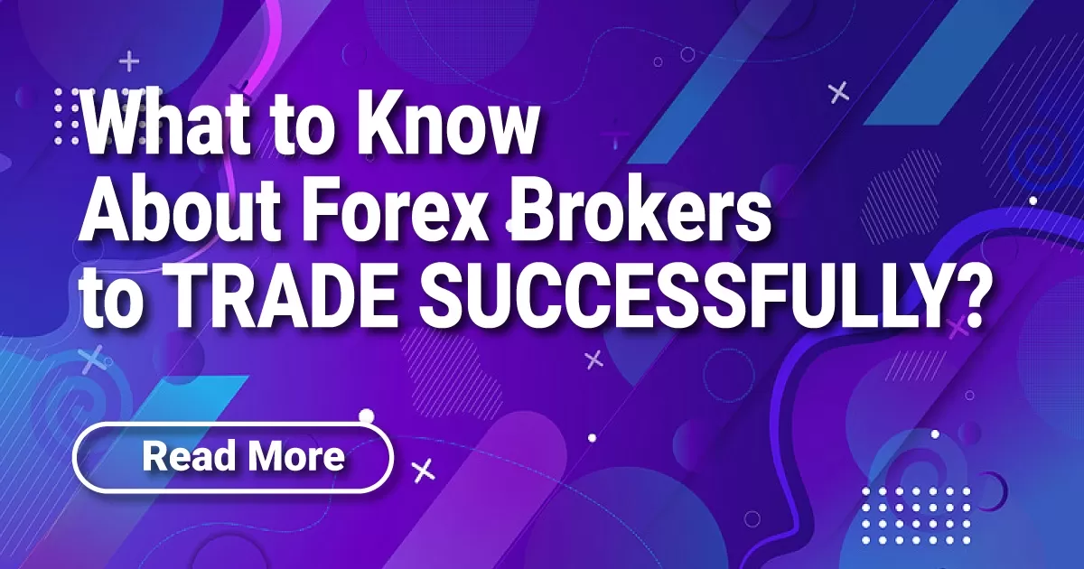 What to Know About Forex Brokers to Trade Successfully?