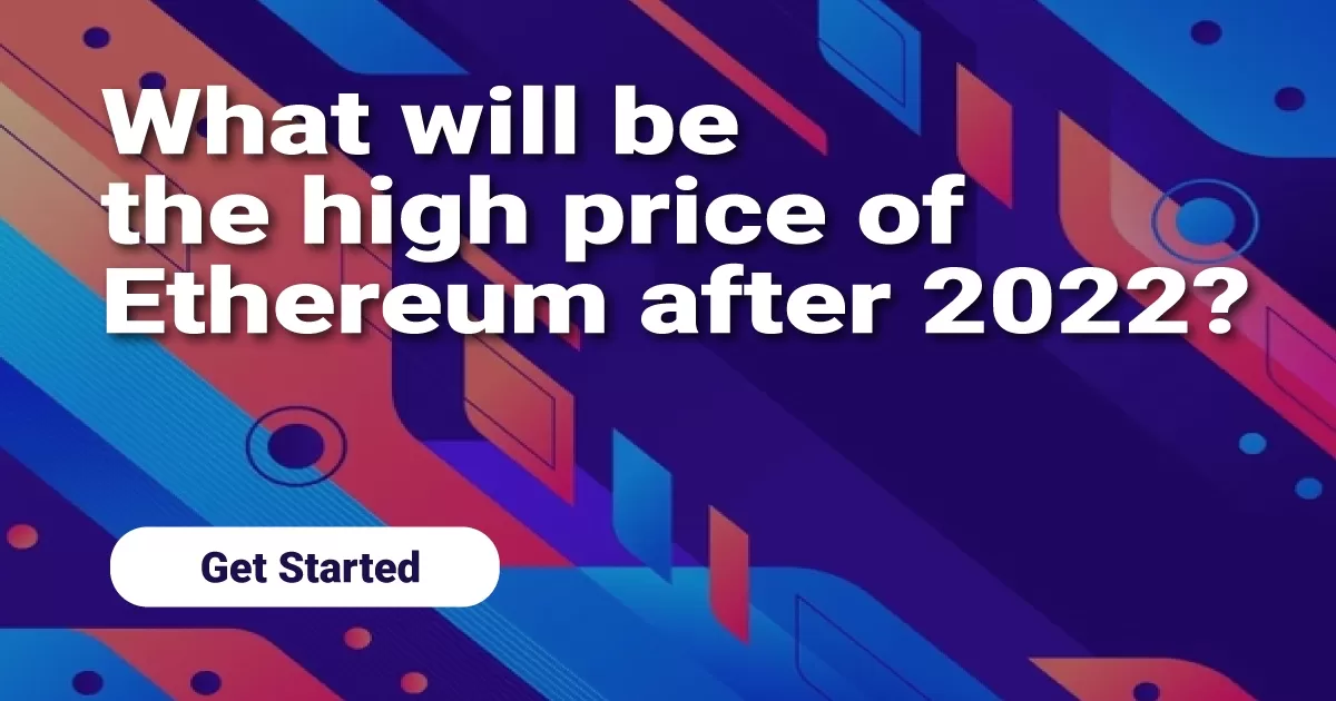 What will be the high price of Ethereum after 2022?