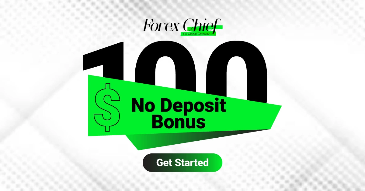 Get a Forex trading bonus of $100 with No Deposit Required on ForexChief