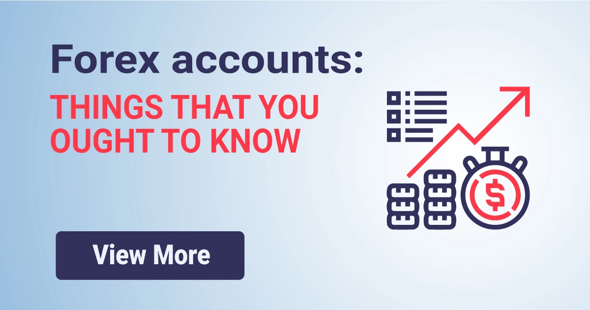 Forex accounts: things that you ought to know