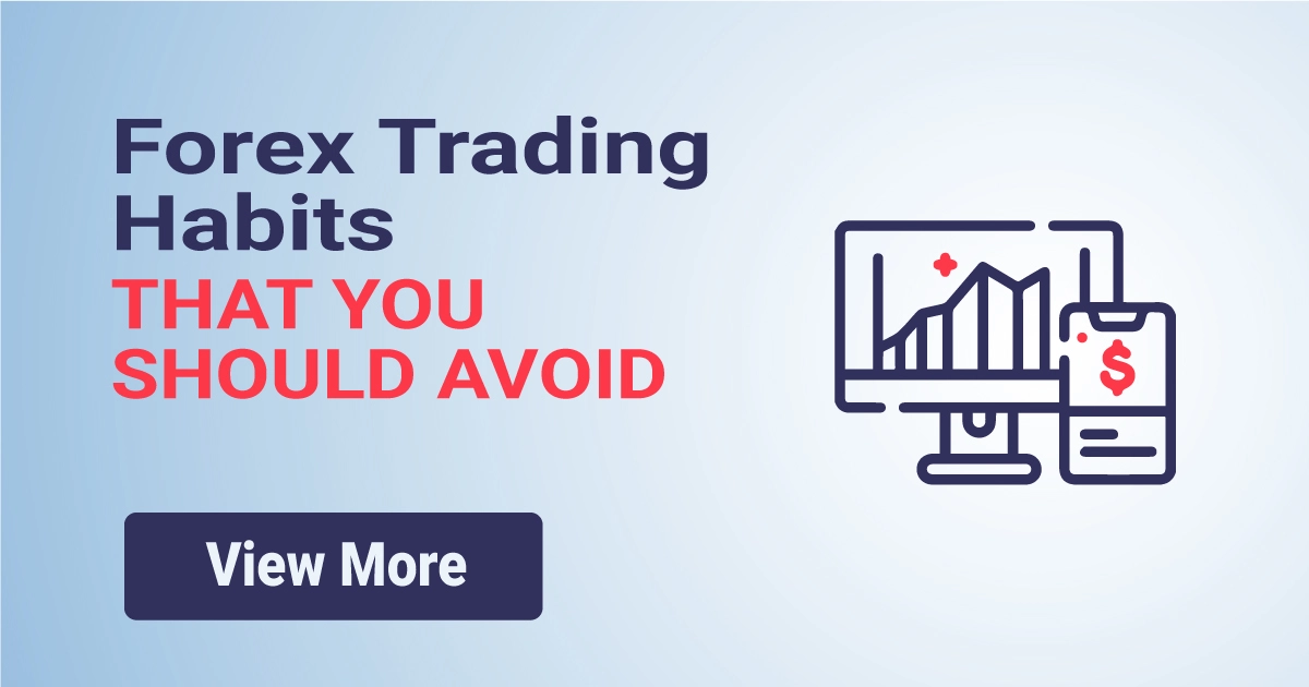Forex Trading Habits That You Should Avoid