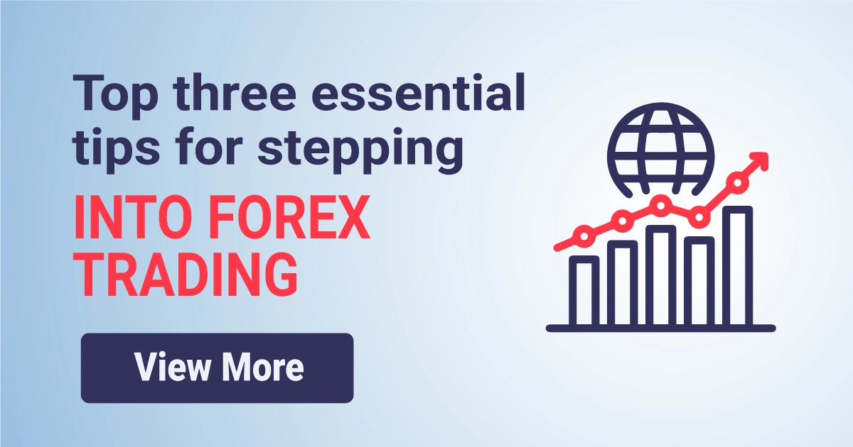 Top three essential tips for stepping into forex trading