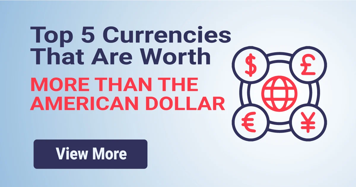 Top 5 Currencies That Are Worth More Than the American Dollar