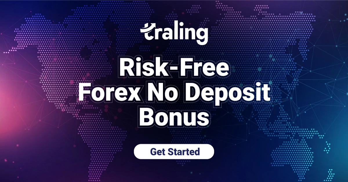 Get Risk Free Forex No Deposit Bonus with Traling Trading
