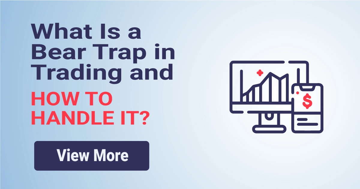 What Is a Bear Trap in Trading and How to Handle It?